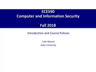 ECE590  Computer and Information Security  Fall 2018  Introduction and Course Policies  Tyler