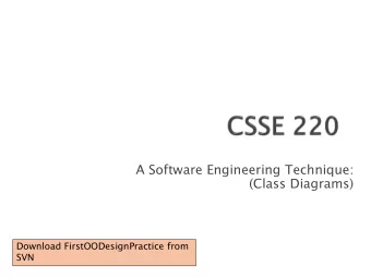 A Software Engineering Technique:  (Class Diagrams)  Download FirstOODesignPractice from  SVN  Part