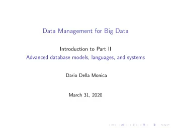 Data Management for Big Data  Introduction to Part II  Advanced database models, languages, and