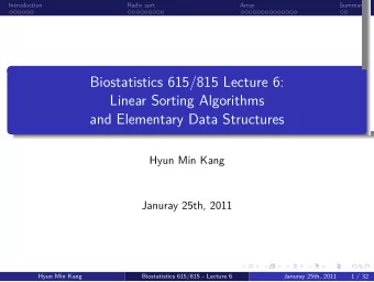 and Elementary Data Structures  Linear Sorting Algorithms  Biostatistics 615/815 Lecture 6:  .  .