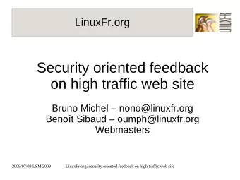 Security oriented feedback  on high traffic web site  Bruno Michel  nono@linuxfr.org  Benot