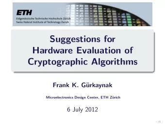Suggestions for  Hardware Evaluation of  Cryptographic Algorithms  Frank K. G  urkaynak