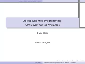 Object-Oriented Programming:  Static Methods &amp; Variables  .  .  .  .  .  Ewan Klein  Inf1 ::