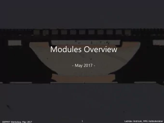 Modules Overview  - May 2017 -  1  Ladislav Andricek, MPG Halbleiterlabor  DEPFET Workshop, May