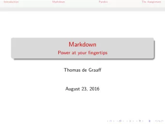 Markdown  Power at your fingertips  Thomas de Graaff  August 23, 2016  Introduction  Markdown