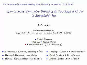 Spontaneous Symmetry Breaking &amp; Topological Order in Superfluid 3 He  J. A. Sauls  Northwestern