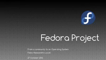 Fedora Project  From a community to an Operating System  Fabio Alessandro Locati  27 October 2016