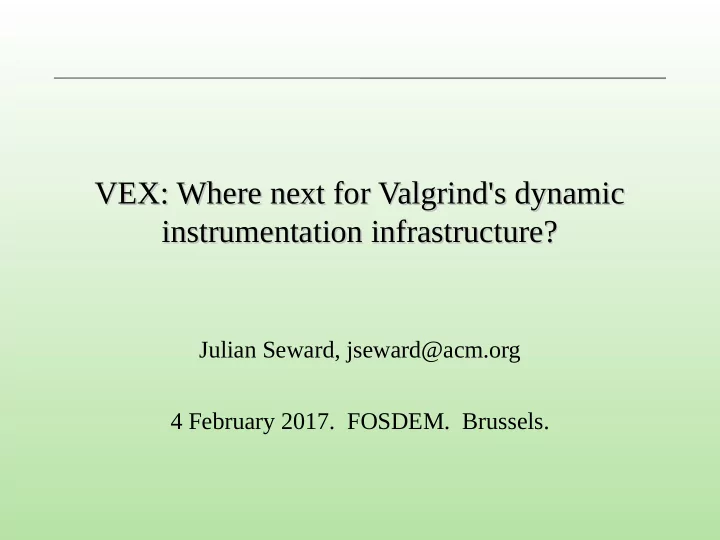 vex where next for valgrind s dynamic vex where next for