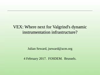 VEX: Where next for Valgrind's dynamic  VEX: Where next for Valgrind's dynamic  instrumentation