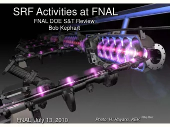 SRF Activities at FNAL  FNAL DOE S&amp;T Review  Bob Kephart  FNAL, July 13, 2010  Photo: H.