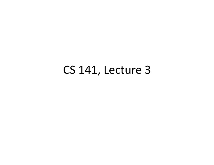 cs 141 lecture 3 warmup you are driving along an empty