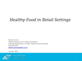 Sharon Crocco  Healthy Eating Active Living Coordinator  Colorado Department of Public Health and