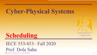 Cyber-Physical Systems  Scheduling  IECE 553/453 Fall 2020  Prof. Dola Saha  1  Scheduler  A
