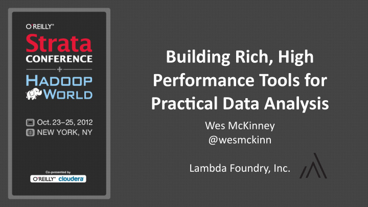 building rich high performance tools for prac7cal data