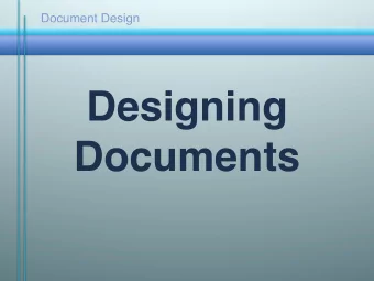 Designing  Documents  Document Design  Which would you rather read? Use document design to