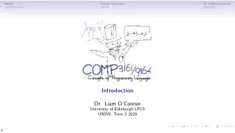 Introduction  Dr. Liam OConnor  University of Edinburgh LFCS  UNSW, Term 3 2020  1  Admin