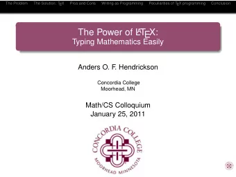 The Power of L A T  EX:  Typing Mathematics Easily  Anders O. F  . Hendrickson  Concordia College