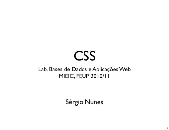 CSS  Lab. Bases de Dados e Aplicaes Web  MIEIC, FEUP 2010/11  Srgio Nunes  1  Summary