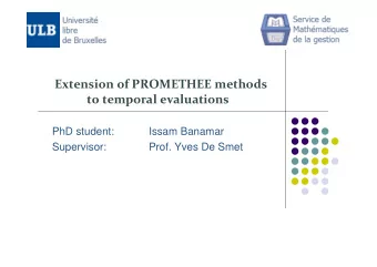 Extension of PROMETHEE methods  to temporal evaluations  PhD student:  Issam Banamar  Supervisor: