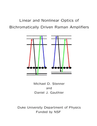 Linear and Nonlinear Optics of  Bichromatically Driven Raman Amplifiers  Michael D. Stenner  and