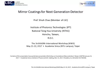 Mirror Coatings for Next Generation Detector  Prof. Shiuh Chao (Member of LSC)  Institute of