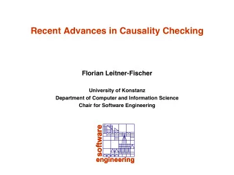 Recent Advances in Causality Checking    Florian Leitner-Fischer    University of