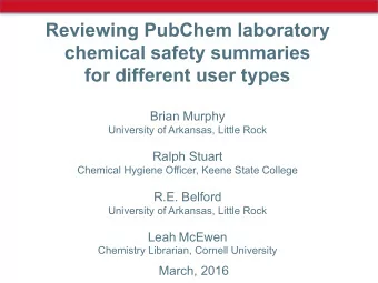 Reviewing PubChem laboratory  chemical safety summaries  for different user types  Brian Murphy