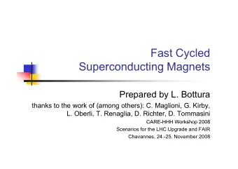 Fast Cycled  Superconducting Magnets  Superconducting Magnets  Prepared by L. Bottura  thanks to