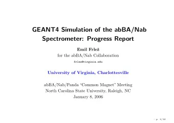 GEANT4 Simulation of the abBA/Nab  Spectrometer: Progress Report  Emil Frle  z  for the abBA/Nab