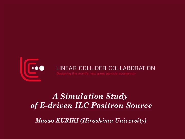 a simulation study of e driven ilc positron source