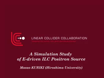 A Simulation Study  of E-driven ILC Positron Source  Masao KURIKI (Hiroshima University)
