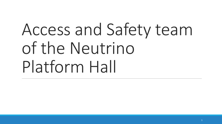 access and safety team of the neutrino