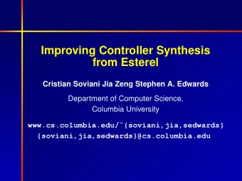 Improving Controller Synthesis  from Esterel  Cristian Soviani Jia Zeng Stephen A. Edwards