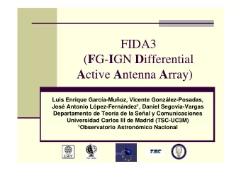 FIDA3 ( F G- I GN D ifferential A ctive A ntenna A rray)  Luis Enrique Garca-Muoz, Vicente