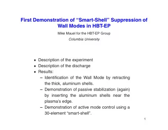 First Demonstration of Smart-Shell Suppression of  Wall Modes in HBT-EP  Mike Mauel for the