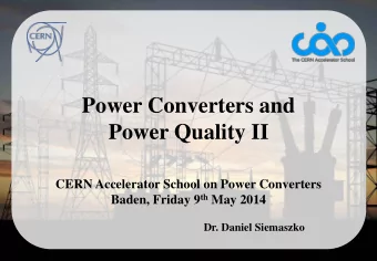 Power Converters and  Power Quality II  CERN Accelerator School on Power Converters Baden, Friday 9