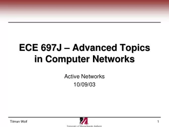 ECE 697J    Advanced Topics  Advanced Topics  ECE 697J  in Computer Networks  in Computer