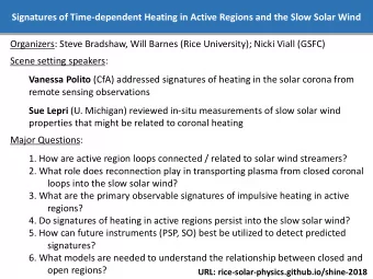 Signatures of Time-dependent Heating in Active Regions and the Slow Solar Wind  Organizers: Steve