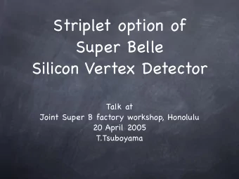 Striplet option of  Super Belle  Silicon Vertex Detector  Talk at  Joint Super B factory workshop,