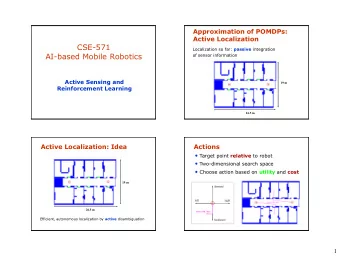 CSE-571 Localization so far: passive integration  AI-based Mobile Robotics  of sensor information