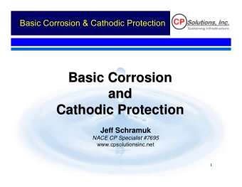 Basic Corrosion  Basic Corrosion  and  and  Cathodic Protection  Cathodic Protection  Jeff Schramuk