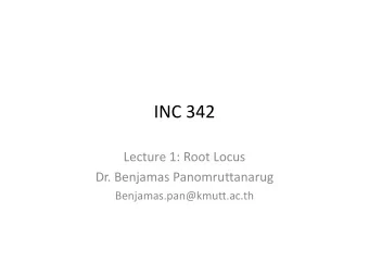 INC 342 Lecture 1: Root Locus Dr. Benjamas Panomruttanarug  Benjamas.pan@kmutt.ac.th DC motor  BP
