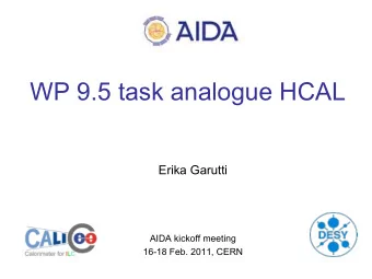 WP 9.5 task analogue HCAL  Erika Garutti  AIDA kickoff meeting  16-18 Feb. 2011, CERN  The Goal
