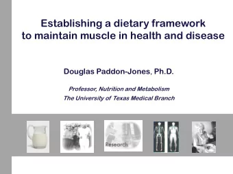 Establishing a dietary framework  to maintain muscle in health and disease Douglas Paddon-Jones ,