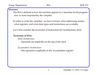 Comp. Organization  ISA  ECE 337  Overview  The ISA is defined as how the machine appears to a