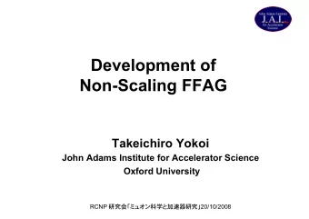 Development of Non-Scaling FFAG  Takeichiro Yokoi  John Adams Institute for Accelerator Science