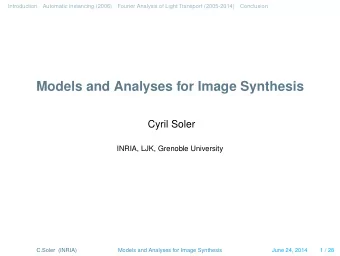 Models and Analyses for Image Synthesis  Cyril Soler  INRIA, LJK, Grenoble University  C.Soler