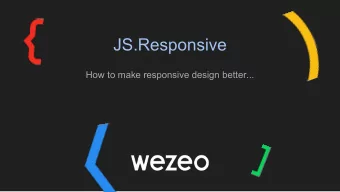 JS.Responsive  How to make responsive design better...  Responsive design  What is it?  ?