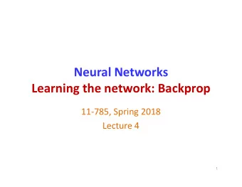 Neural Networks  Learning the network: Backprop  11-785, Spring 2018  Lecture 4  1  Design exercise