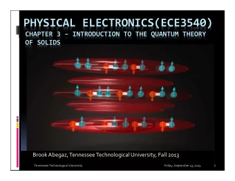 PHYSICAL ELECTRONICS(ECE3540) CHAPTER 3  INTRODUCTION TO THE QUANTUM THEORY OF SOLIDS Brook